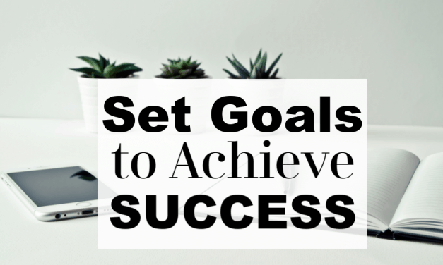 Set Goals to Achieve Success & Transform Your Life