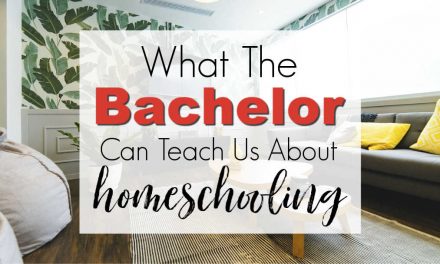 What The Bachelor Can Teach Us About Homeschooling