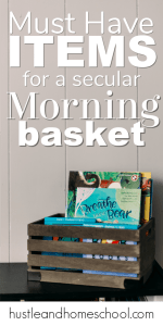 Incorporate these 3 must have items for a successful secular homeschool morning basket time. Plus bonus suggestions too!