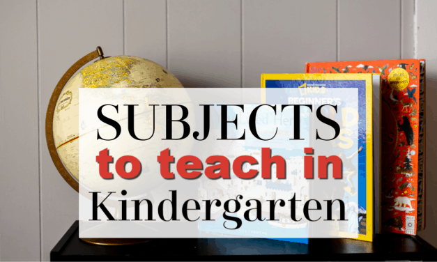 Homeschooling Kindergarten | What Subjects to Teach