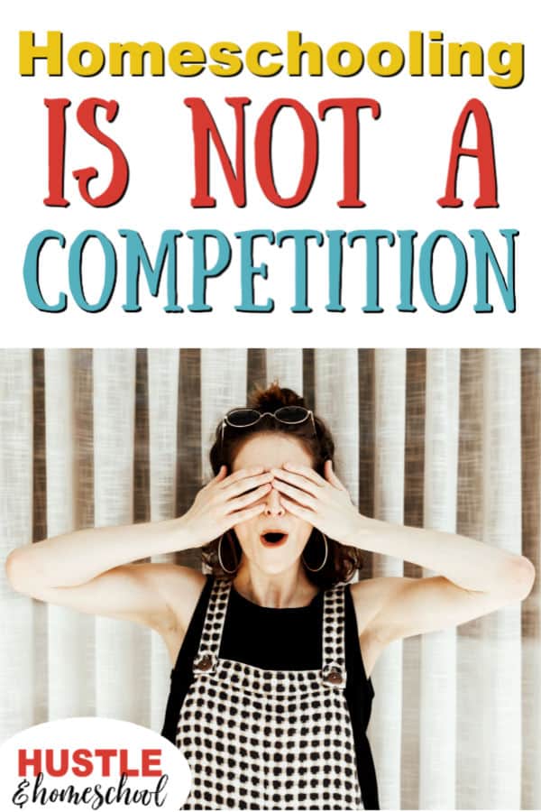 Homeschooling is NOT a competition text overlay on picture of woman with eyes covered looking surprised