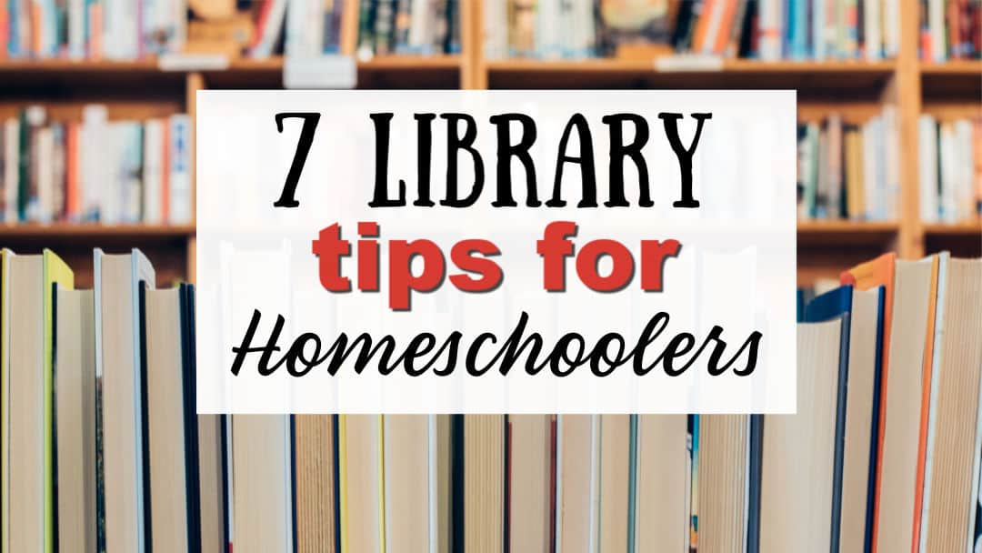 7 Library Tips for Homeschoolers