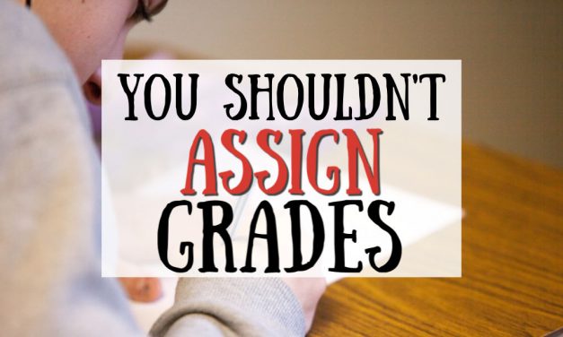 Why You Shouldn’t Assign Grades in Your Homeschool