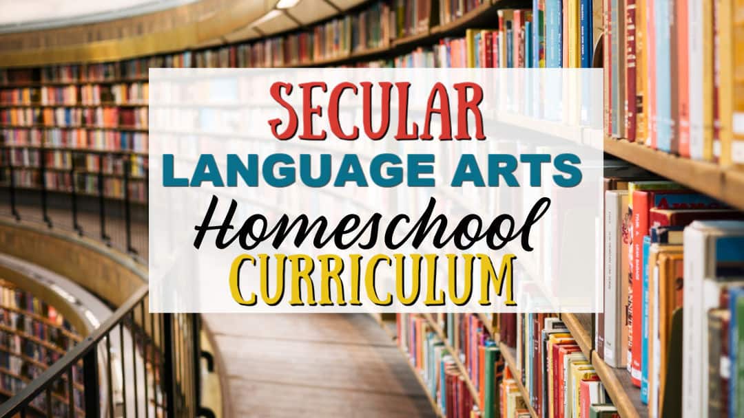 Ultimate List of Secular Language Arts Curriculum for Homeschoolers