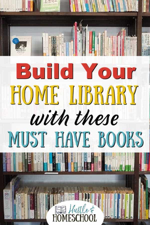 Must Have Books for Homeschooling K-5 | Hustle and Homeschool