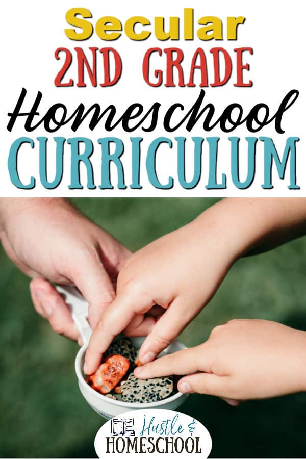 Secular 2nd Grade Homeschool Curriculum text overlay on photo of hands touching colorful rocks